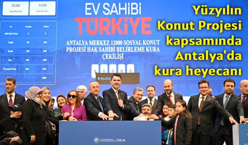 Yüzyılın Konut Projesi kapsamında Antalya'da kura heyecanı
