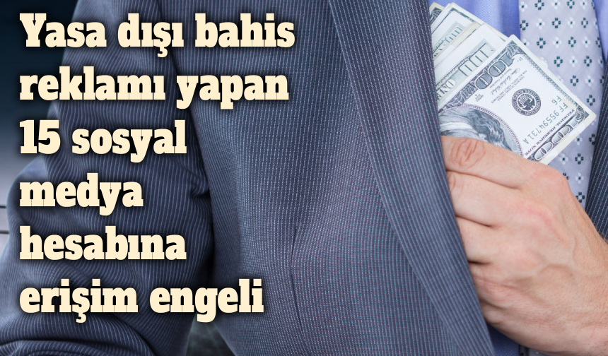 Yasa dışı bahis reklamı yapan 15 sosyal medya hesabına erişim engeli