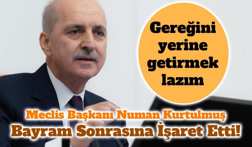 Kurtulmuş: Ramazan Sonrası Yasal Düzenlemeler Şart