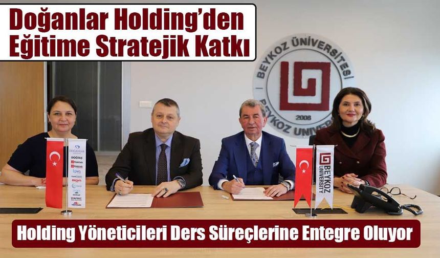 Doğanlar Holding’den Eğitime Stratejik Katkı: Beykoz Üniversitesi ile İş Birliği