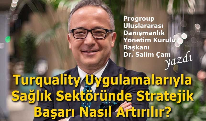 Turquality Uygulamalarıyla Sağlık Sektöründe Stratejik Başarı Nasıl Artırılır?