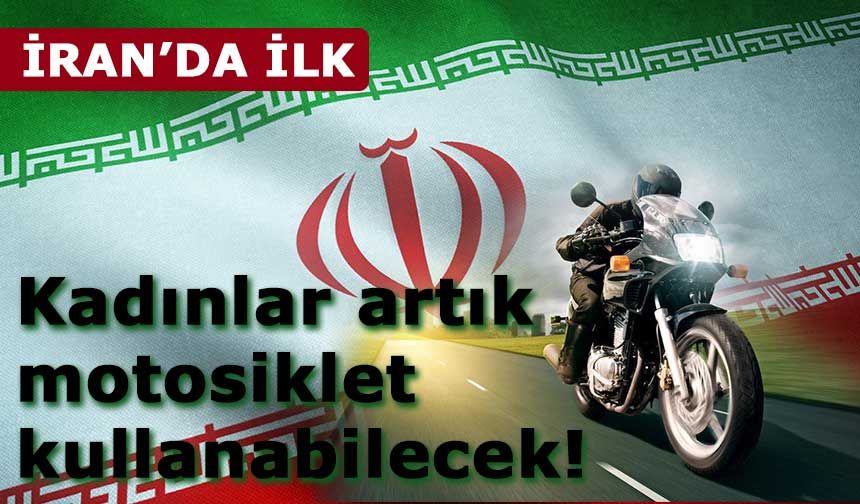 İran’da kadınlar artık motosiklet kullanabilecek!