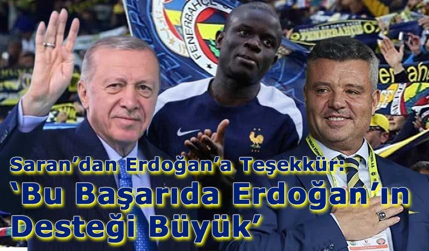 Sadettin Saran’dan Erdoğan’a Kanté Teşekkürü!