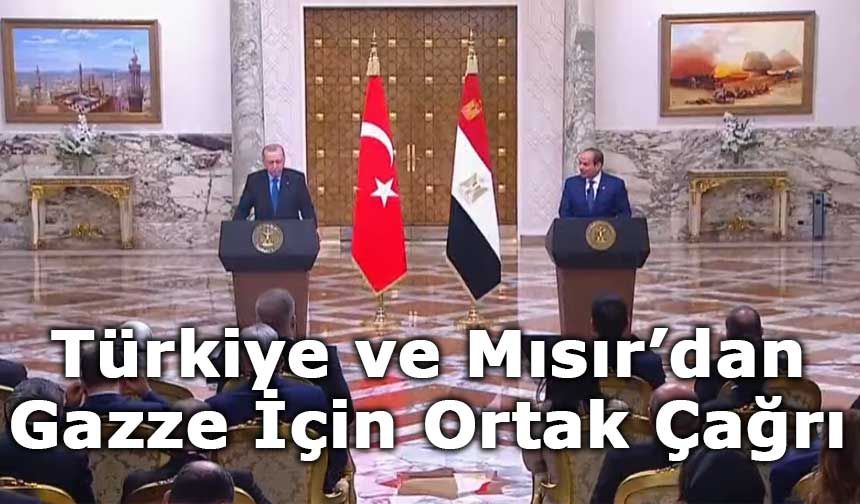 Erdoğan ve Sisi’den ortak mesaj: İsrail’in Gazze’deki saldırılarını reddediyoruz