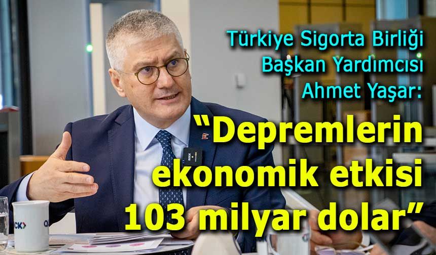 Sigorta sektöründen 6 Şubat raporu: Depremlerin ekonomik faturası 103 milyar dolar