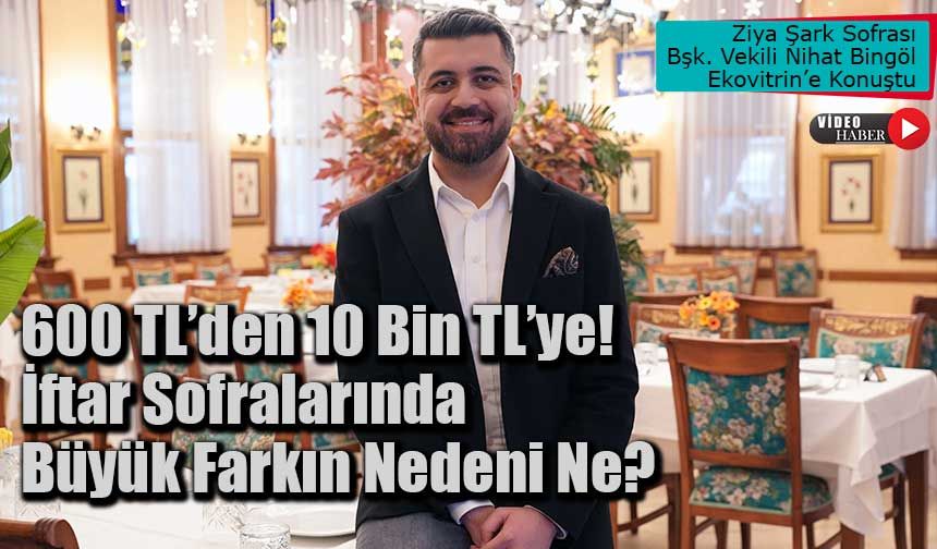 Ziya Şark Sofrası Başkan Vekili Nihat Bingöl: “Fiyatı artık tüketici belirliyor”
