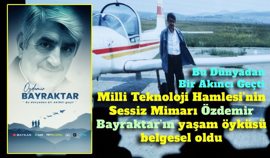 Özdemir Bayraktar’ın yaşam öyküsü belgesel oldu