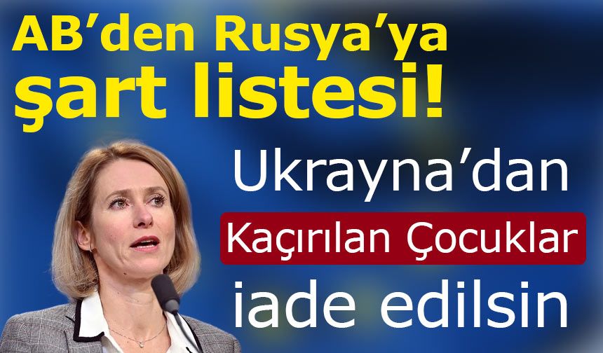 AB, Rusya’dan talep edeceği tavizler için liste hazırladı