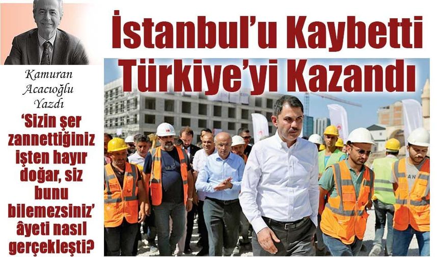 İstanbul’u Kaybetti Türkiye’yi Kazandı