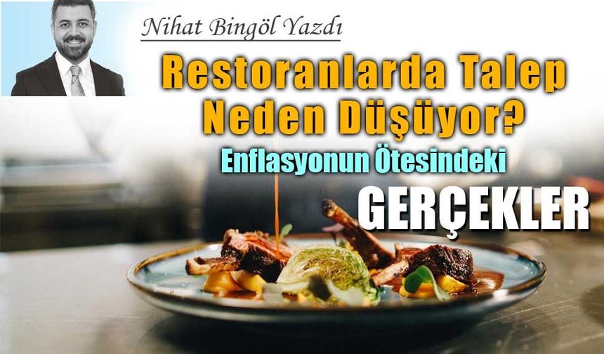 Restoranlarda Talep Neden Düşüyor? Enflasyonun Ötesindeki Gerçekler