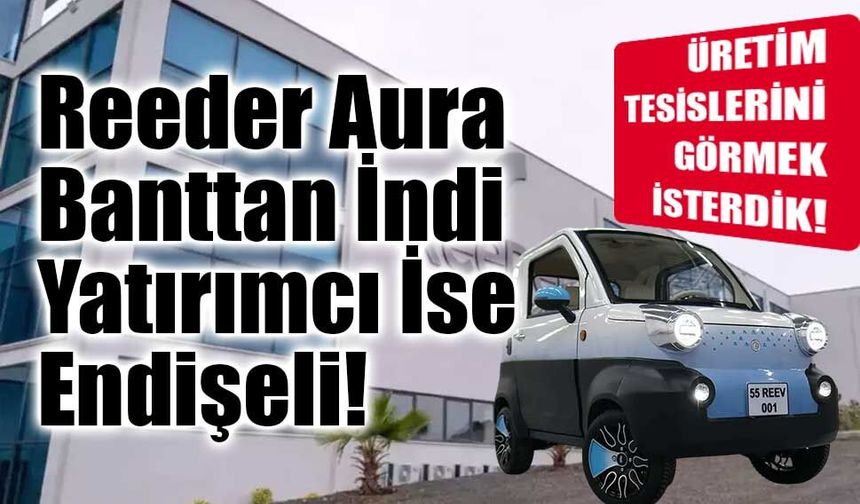 Reeder Aura Banttan İndi Fakat Yatırımcı Endişeli!