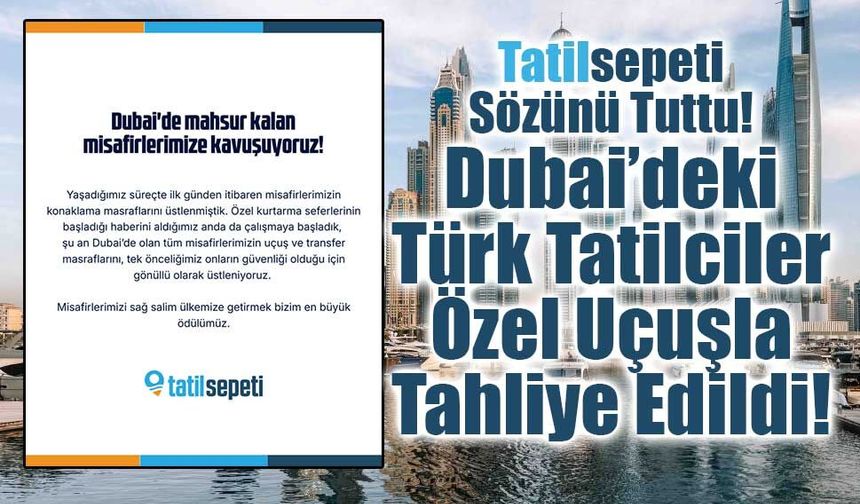Tatilsepeti Dubai’de mahsur kalan yolcuları özel uçuşla Türkiye’ye getirdi