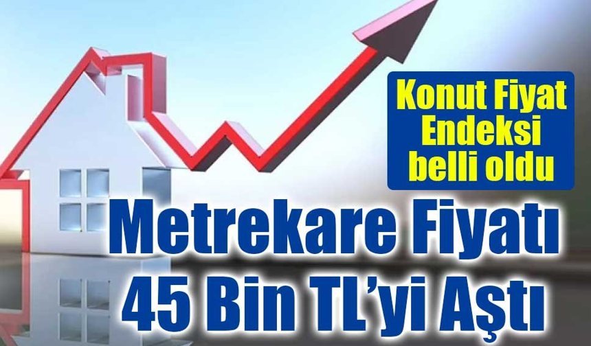 Konut Fiyat Endeksi Şubat’ta Yıllık %26,4 Arttı