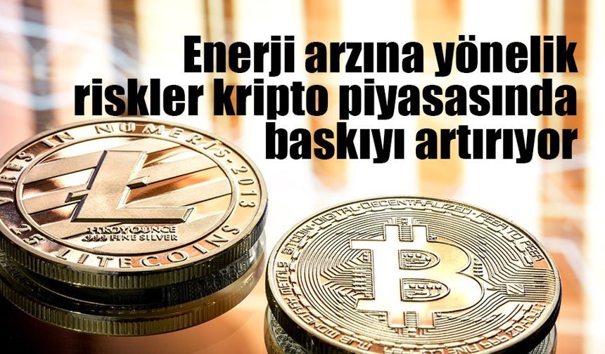 Enerji Riski Kripto Piyasasında Baskıyı Artırıyor