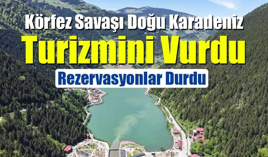 Körfez'deki Savaş Bulutları Doğu Karadeniz Turizmini Vurdu