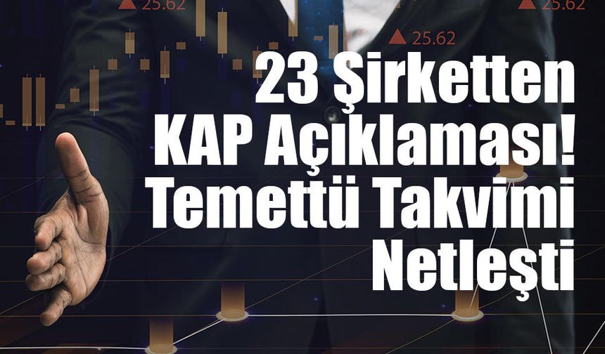 Borsa İstanbul’da Yoğun Hafta! 23 Şirketten Temettü Kararı