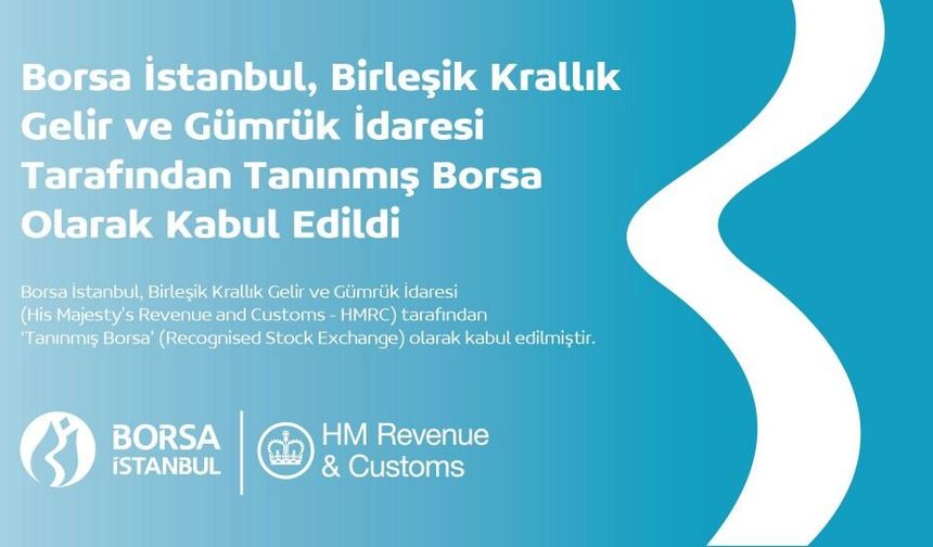 Borsa İstanbul, Birleşik Krallık’ta tanınan borsa olarak kabul edildi
