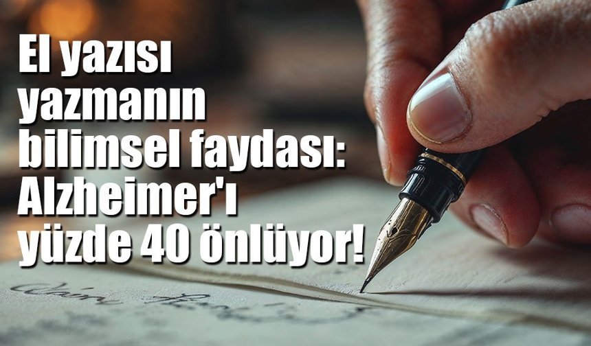 El yazısı yazmanın bilimsel faydası: Alzheimer'ı yüzde 40 önlüyor!