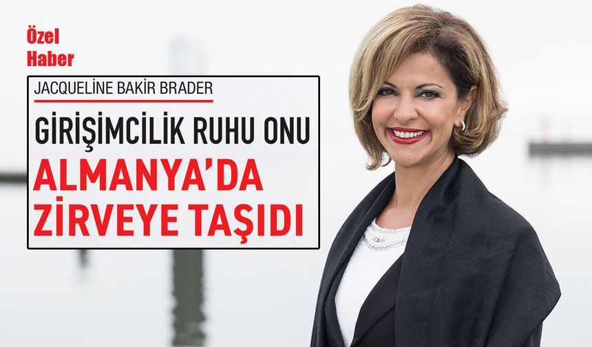 Girişimcilik ruhu Jacqueline Bakir Brader'ı Almanya'da zirveye taşıdı