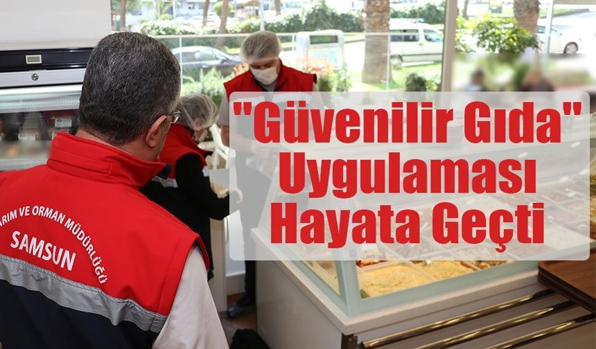 "Güvenilir Gıda" Uygulaması Hayata Geçti