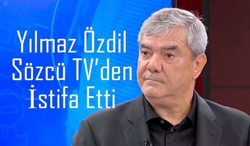 Yılmaz Özdil Sözcü TV’den İstifa Etti