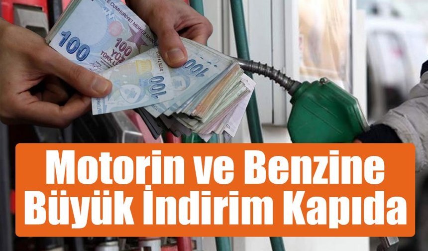Motorin ve Benzine Büyük İndirim Kapıda