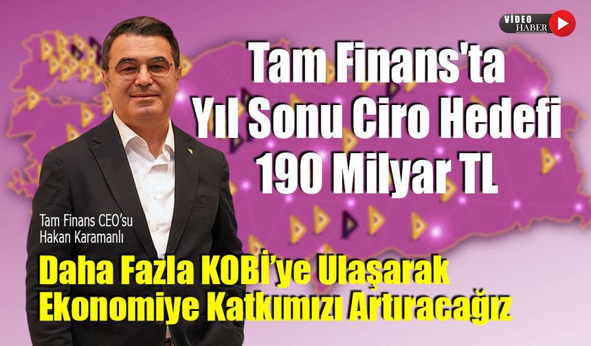 Tam Finans'ta Yıl Sonu Ciro Hedefi 190 Milyar TL