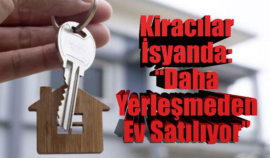 Ev Kiralamak Yetmiyor: Satış Şoku Kiracıyı Maddi ve Manevi Açıdan Çökertiyor