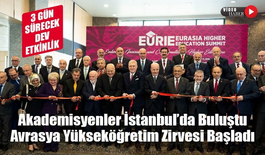 Avrasya Yükseköğretim Zirvesi İstanbul’da Kapılarını Açtı