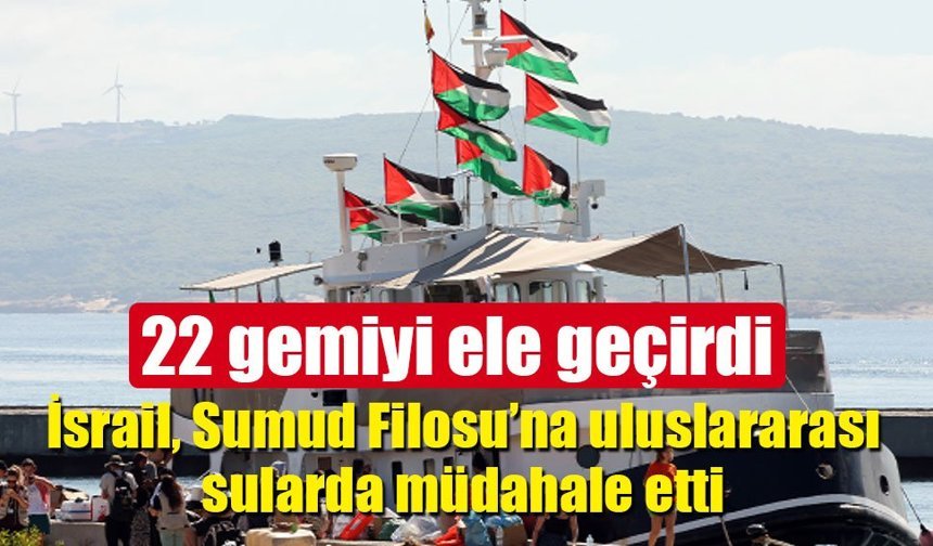İsrail, Sumud Filosu’na müdahale etti: 175 gözaltı