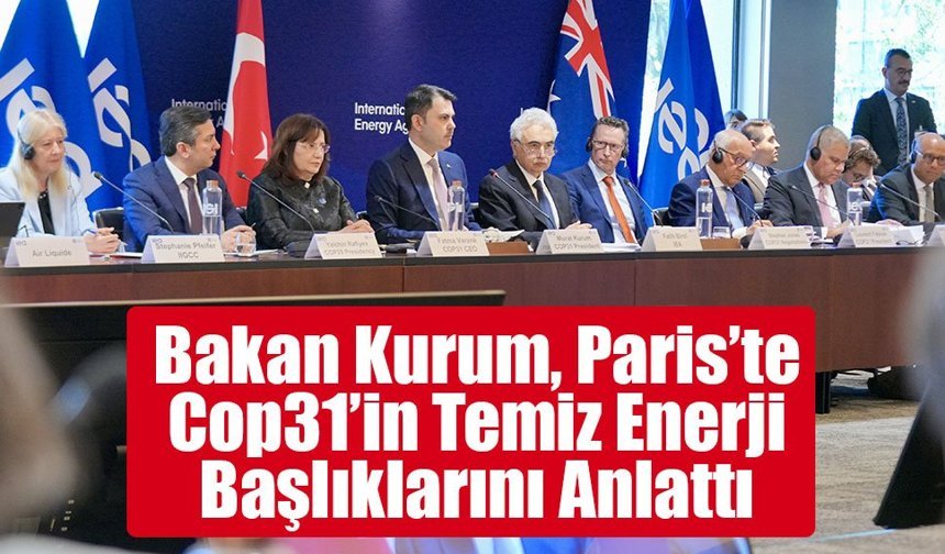 Bakan Kurum, Paris’te 50’den Fazla Ülkenin Temsilcilerine  Cop31’in Temiz Enerji Başlıklarını Anlattı