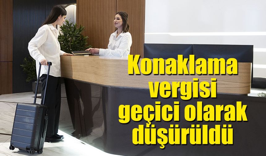 Konaklama vergisi geçici olarak yüzde 1'e düşürüldü