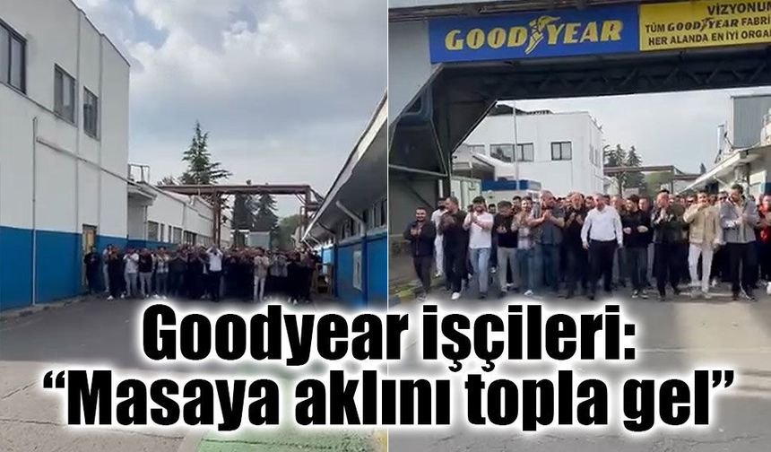 Goodyear fabrikasında vardiya sloganlarla değişti
