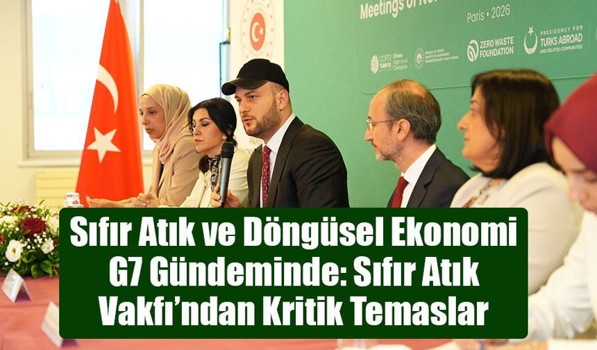 Sıfır Atık ve Döngüsel Ekonomi G7 Gündeminde: Sıfır Atık Vakfı’ndan Kritik Temaslar
