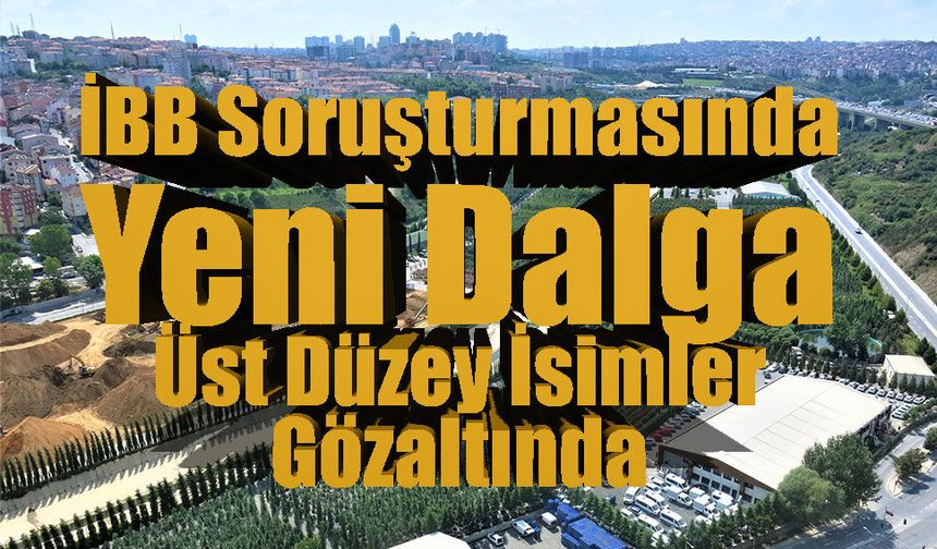 İBB’ye “Ağaç AŞ” Operasyonu: 29 Gözaltı