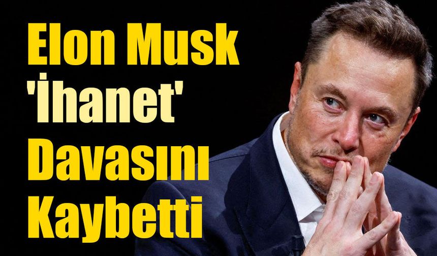 Elon Musk Yapay Zeka Devine Açtığı 'İhanet' Davasını Kaybetti