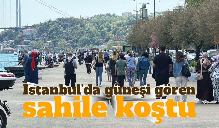 İstanbul’da güneşi gören sahile koştu