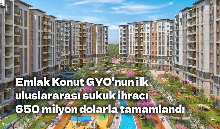 Emlak Konut GYO'nun ilk uluslararası sukuk ihracı 650 milyon dolarla tamamlandı