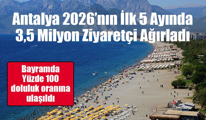 Antalya turizmde de bayramı yaşadı: Yüzde 100 doluluk oranına ulaşıldı