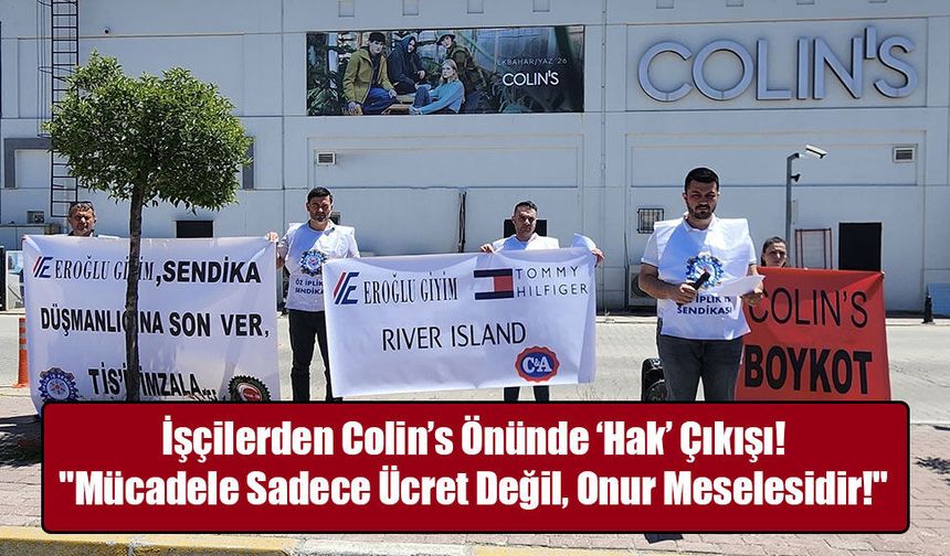 Colin’s Önünde Grev Sesleri: "Emeğimiz Pazarlık Konusu Değildir!"
