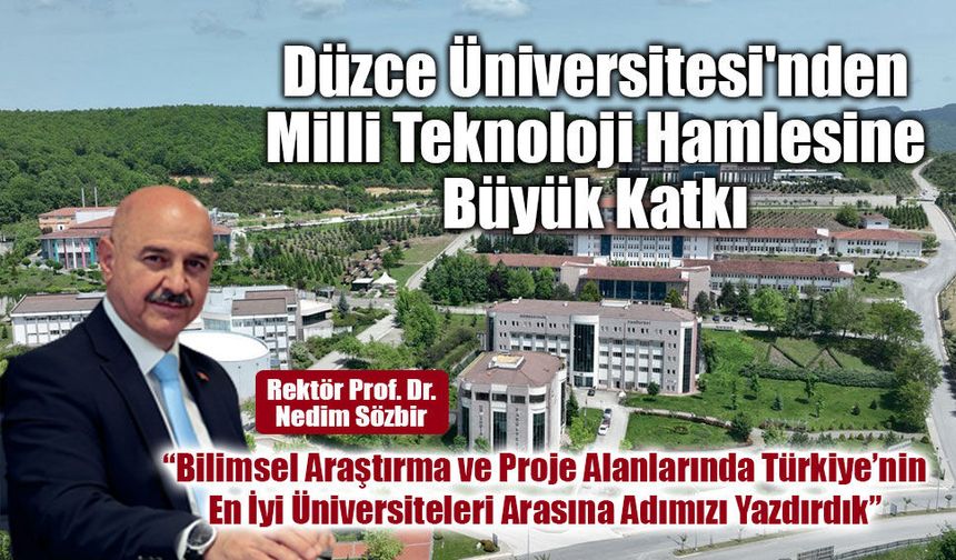 Düzce Üniversitesi'nden Milli Teknoloji Hamlesine Büyük Katkı