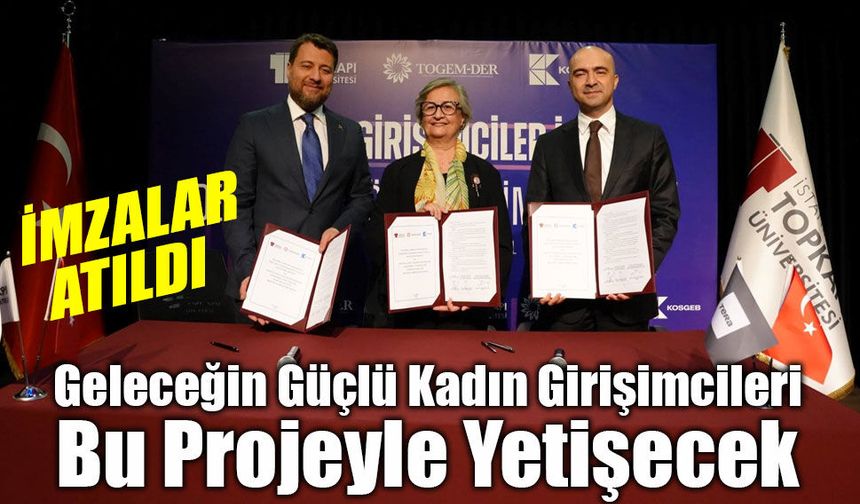 İstanbul Topkapı Üniversitesi, TOGEMDER ve KOSGEB’den kadın girişimcilere destek için iş birliği