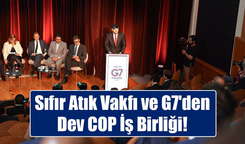 Sıfır Atık Vakfı ve G7 Ülkeleri, COP31 ve COP32 Süreçlerinde İş Birliği İçin Özel Çalışma Grubu Kuruyor