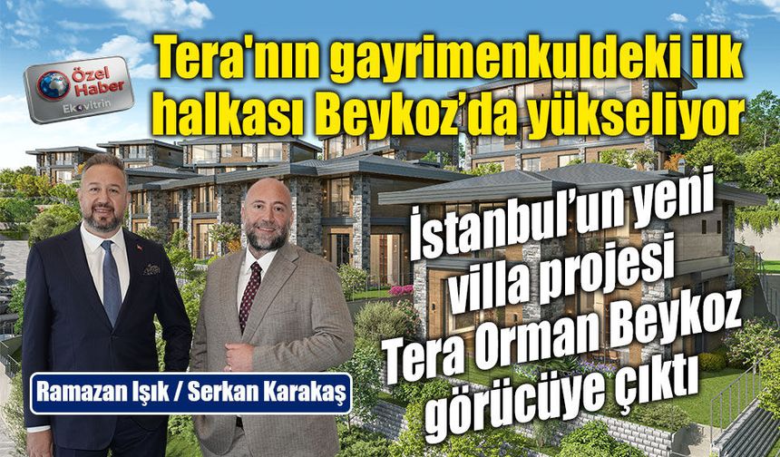 İstanbul’un yeni villa projesi Tera Orman Beykoz görücüye çıktı!