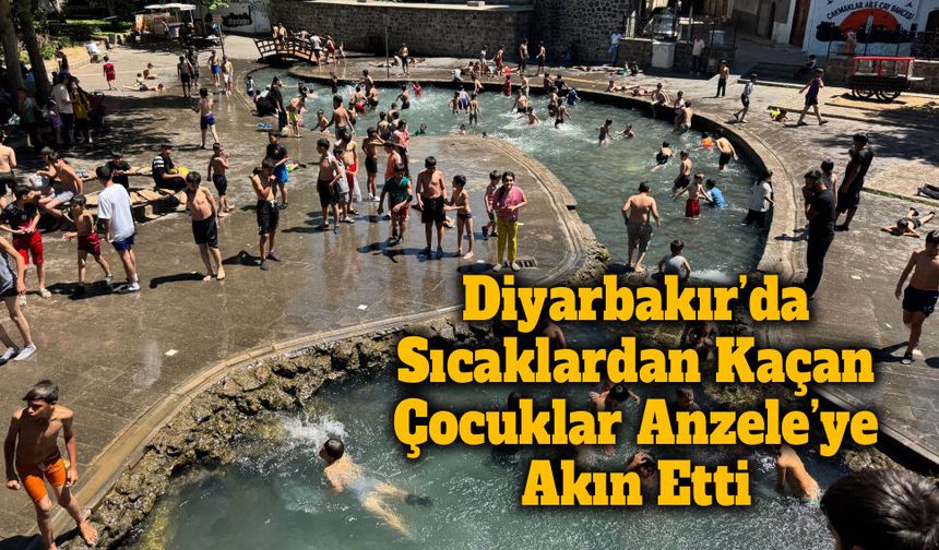 Diyarbakır’da Yaz Sıcağı Başladı, Çocuklar Çözümü Anzele’de Buldu