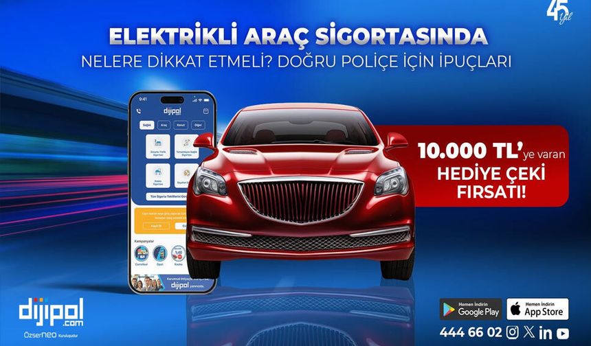 Dijipol ile Elektrikli Araç Sahipleri Sigortada Nelere Dikkat Etmeli?