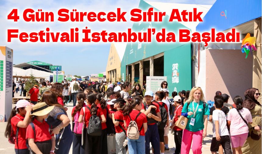 Sıfır Atık Festivali İstanbul’da Başladı: Dört Gün Boyunca Çevre, Kültür ve Sanat Bir Arada