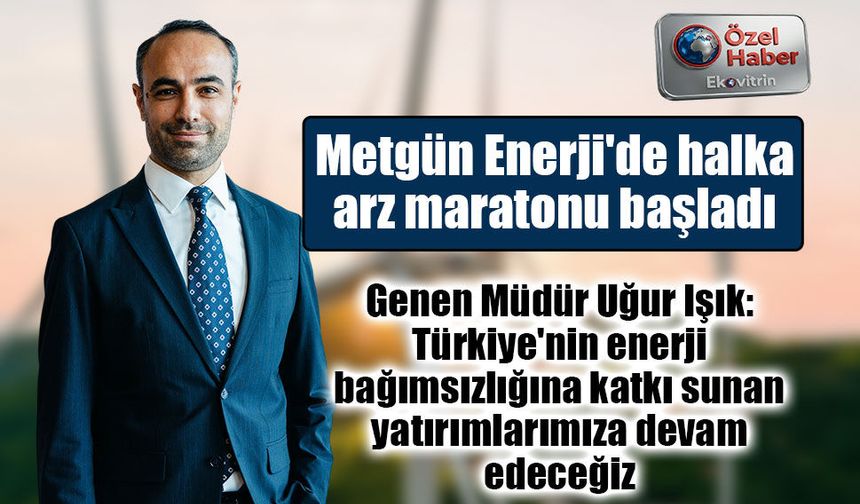 Metgün Enerji'nin 2,7 milyar TL'lik planı belli oldu!
