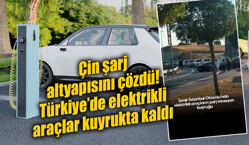 Çin şarj altyapısını büyütüyor, Türkiye’de elektrikli araç kullanıcıları sıra bekliyor!