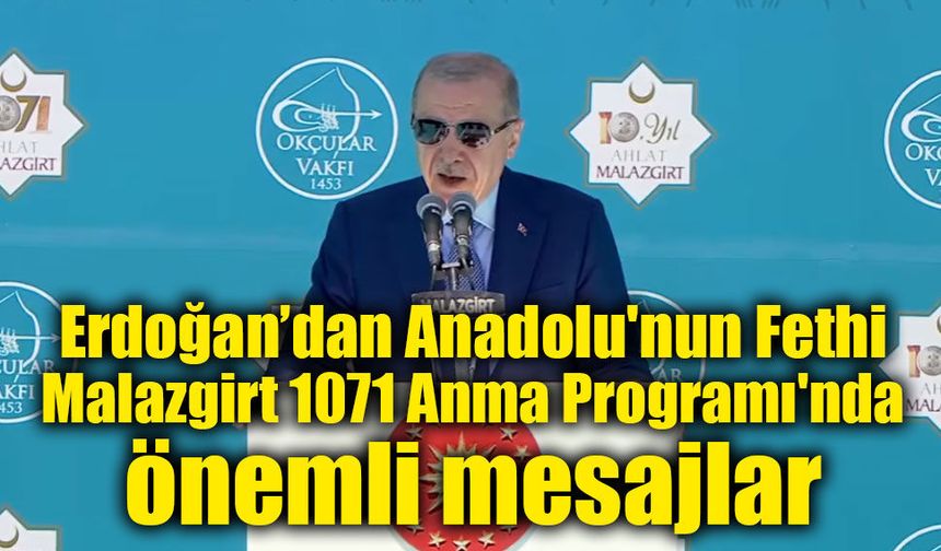 Erdoğan 955'inci Yıl Anadolu'nun Fethi Malazgirt 1071 Anma Programı'nda konuşuyor!